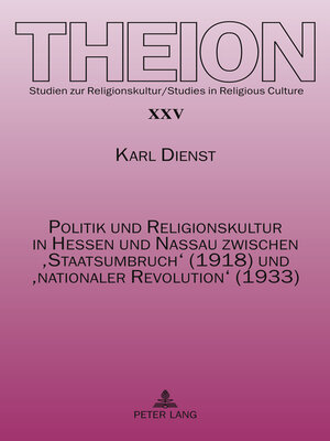 cover image of Politik und Religionskultur in Hessen und Nassau zwischen 'Staatsumbruch' (1918) und 'nationaler Revolution' (1933)